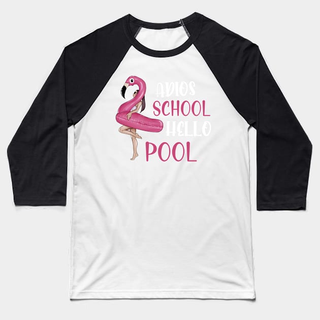 Adios School Hello Pool Funny Student or Teacher - Teacher Student Summer Sayings Flamingo - Summer Student Funny Teacher Baseball T-Shirt by WassilArt